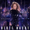 Helene Fischer - "Heute Nacht" Digital - Single